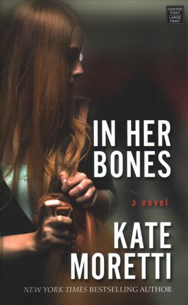 In her bones : a novel / Kate Moretti.