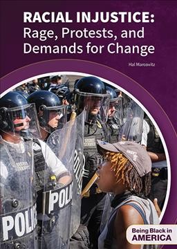 Racial injustice : rage, protests, and demands for change / Hal Marcovitz.