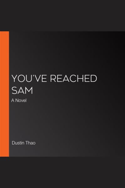 You've reached Sam / Dustin Thao.