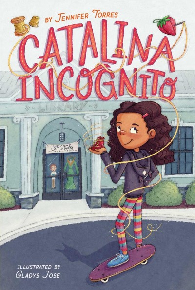 Catalina incognito / by Jennifer Torres ; illustrated by Gladys Jose.