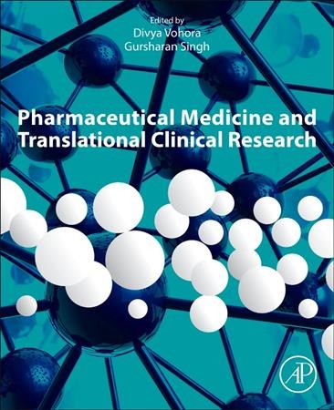 Pharmaceutical medicine and translational clinical research / edited by Divya Vohora, Gursharan Singh.