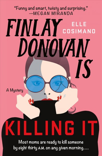 Finlay Donovan is killing it / Elle Cosimano.