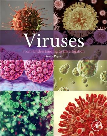 Viruses : from understanding to investigation / Susan Payne.