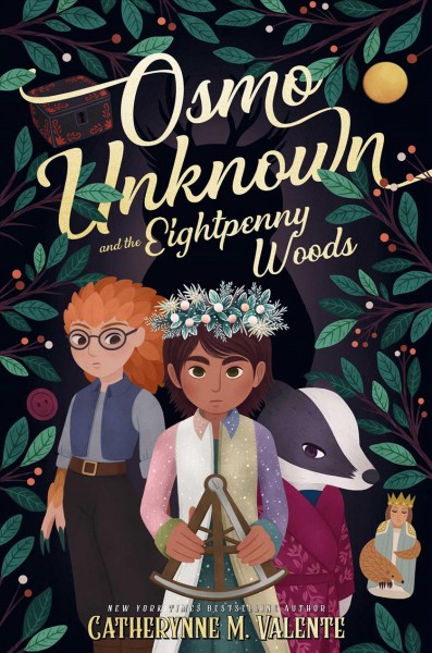 Osmo Unknown and the Eightpenny Woods / Catherynne M. Valente.