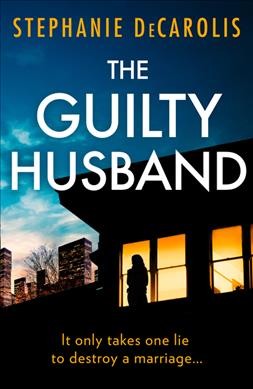 The guilty husband / Stephanie DeCarolis.