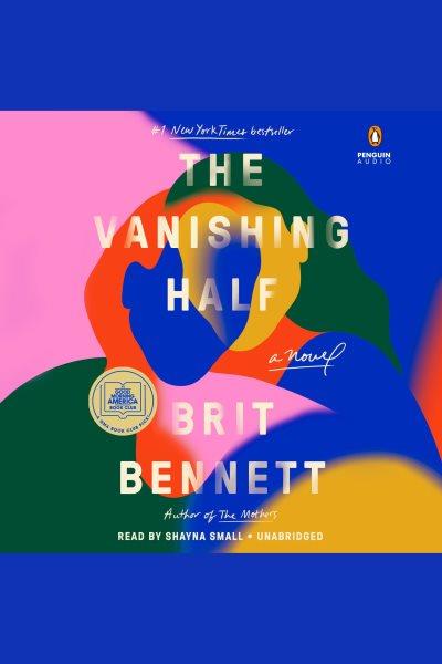 The vanishing half [electronic resource] : A novel. Brit Bennett.