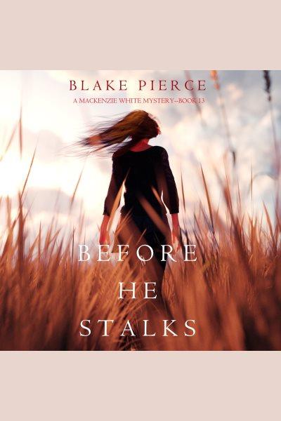 Before he stalks [electronic resource] / Blake Pierce.