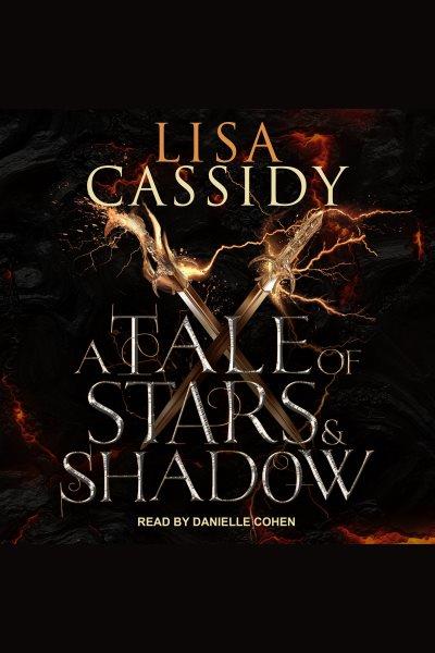 A tale of stars and shadow [electronic resource] / Lisa Cassidy.