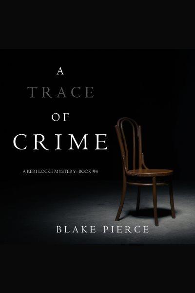 A trace of crime [electronic resource] / Blake Pierce.