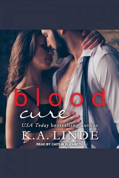 Blood Cure : Blood Type Series, Book 3 [electronic resource] / K. A. Linde.
