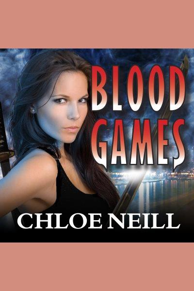 Blood games [electronic resource] / Chloe Neill.