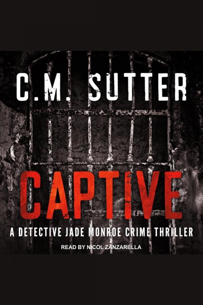 Captive [electronic resource] / C.M. Sutter.