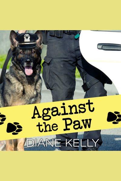 Against the paw [electronic resource] / Diane Kelly.