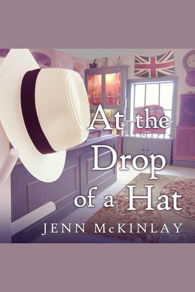 At the drop of a hat [electronic resource] / Jenn McKinlay.