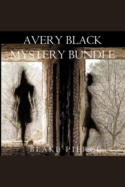 Avery Black mystery bundle [electronic resource] / Blake Pierce.