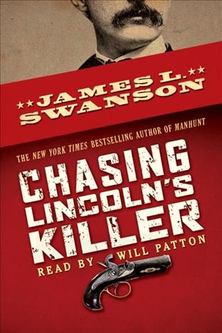 Chasing Lincoln's killer [electronic resource] / James L. Swanson.