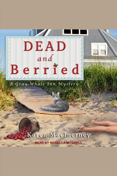 Dead and berried : a Gray Whale Inn mystery [electronic resource] / Karen MacInerney.