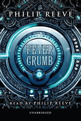 Fever Crumb [electronic resource] / Philip Reeve.