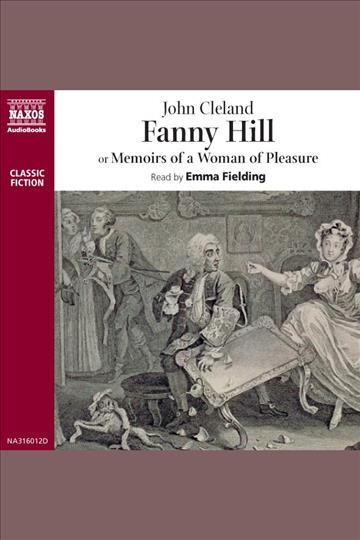 Fanny Hill, or, Memoirs of a woman of pleasure [electronic resource] / John Cleland.