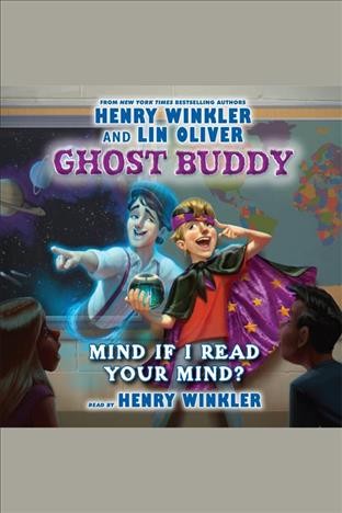 Mind if I read your mind? [electronic resource] / Henry Winkler and Lin Oliver.