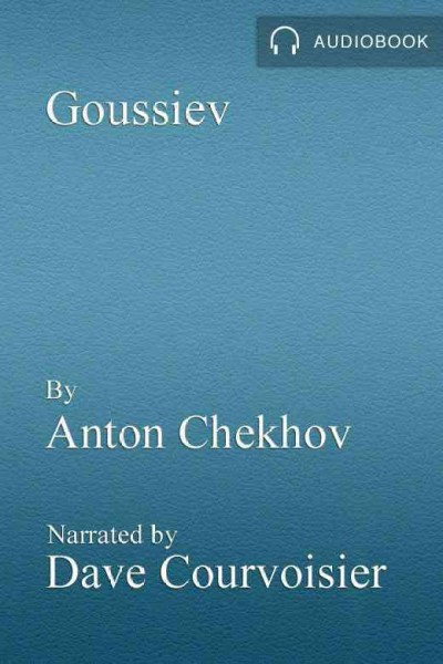 Goussiev [electronic resource] / Anton Chekhov.