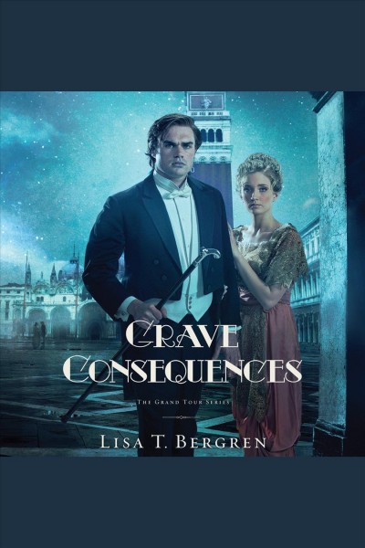 Grave consequences : a novel [electronic resource] / Lisa T. Bergren.