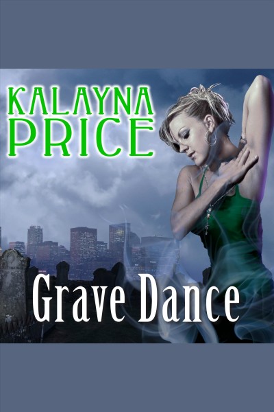 Grave dance : an Alex Craft novel [electronic resource] / Kalayna Price.