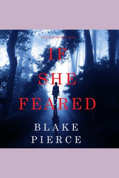 If she feared [electronic resource] / Blake Pierce.