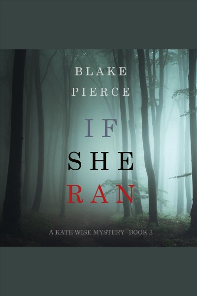 If she ran [electronic resource] / Blake Pierce.