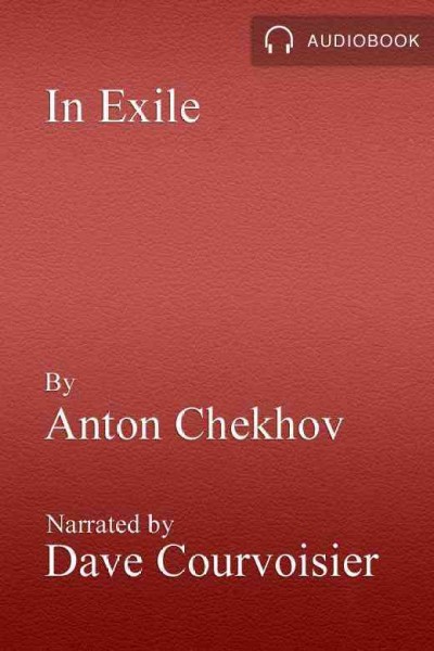 In exile [electronic resource] / Anton Chekhov.