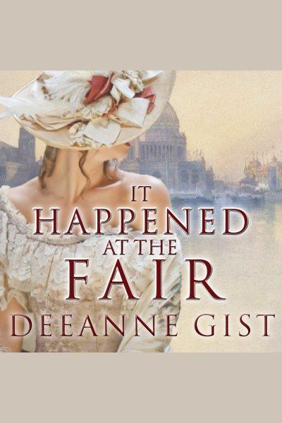 It happened at the fair [electronic resource] / Deeanne Gist.