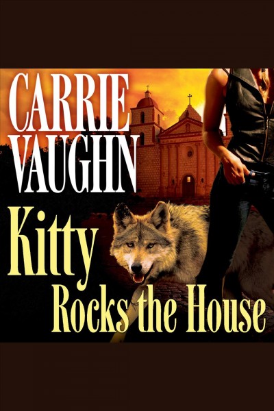 Kitty rocks the house [electronic resource] / Carrie Vaughn.