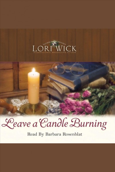 Leave a candle burning [electronic resource] / Lori Wick.