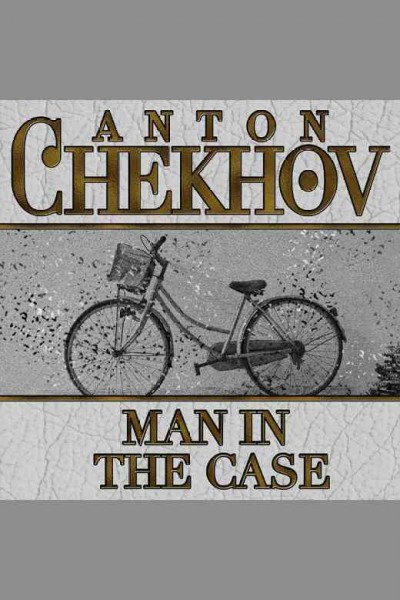 Man in the case [electronic resource] / Anton Chekhov.