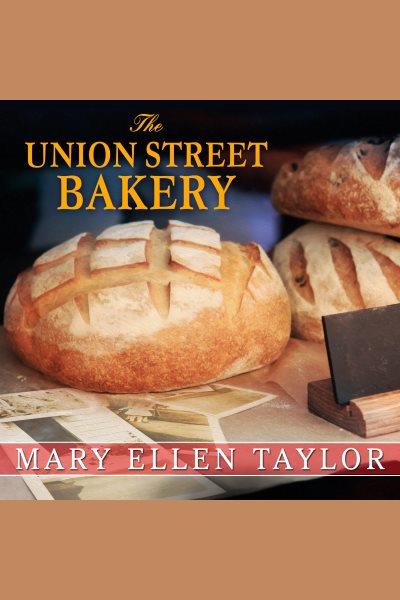 The Union Street Bakery [electronic resource] / Mary Ellen Taylor.