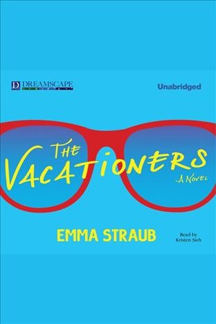 The vacationers [electronic resource] / Emma Straub.