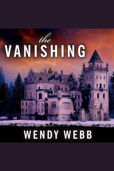 The vanishing [electronic resource] / Wendy Webb.