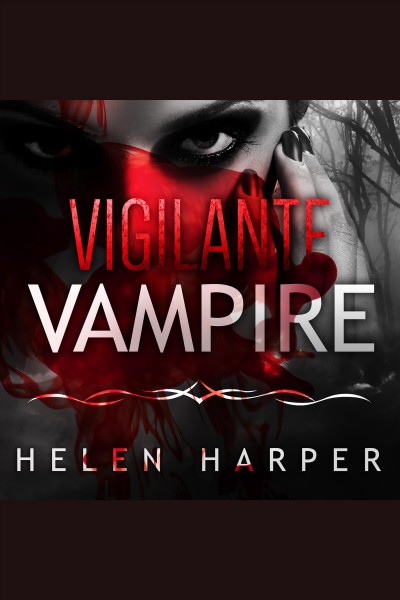 Vigilante vampire [electronic resource] / Helen Harper.