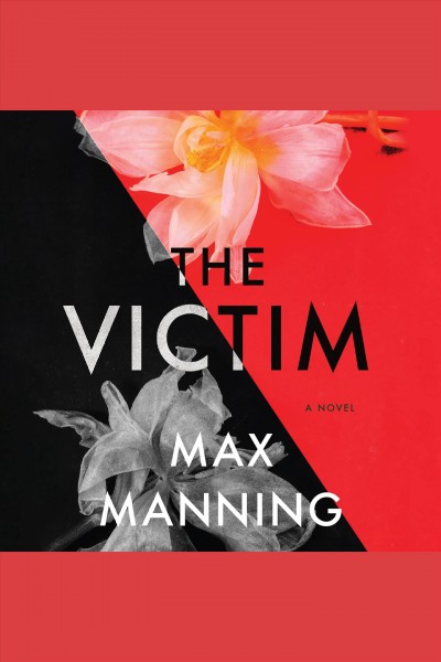 The victim : a novel [electronic resource] / Max Manning.