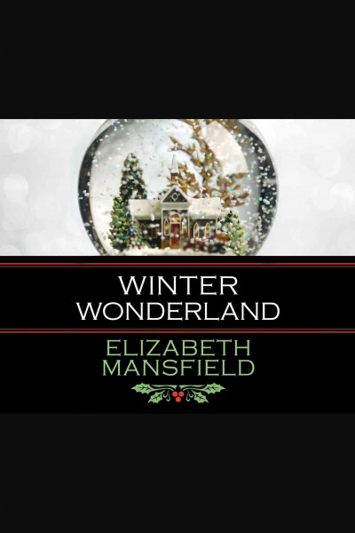 Winter wonderland [electronic resource] / Elizabeth Mansfield.