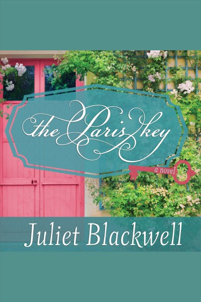 The Paris key : a novel [electronic resource] / Juliet Blackwell.