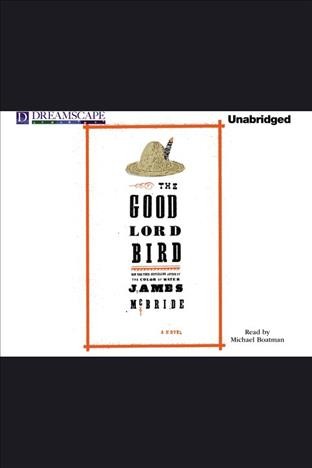 The good lord bird [electronic resource] / James McBride.