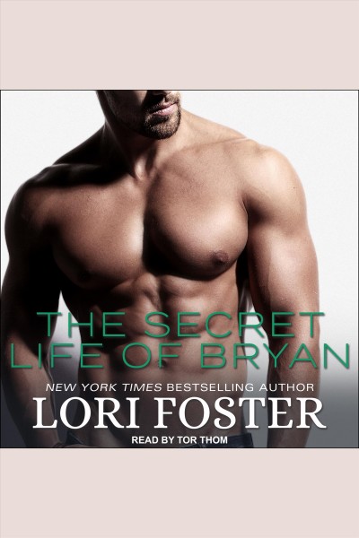 The secret life of Bryan [electronic resource] / Lori Foster.