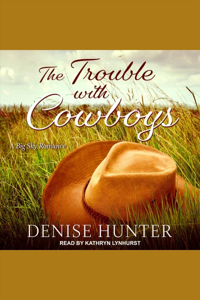 The trouble with cowboys [electronic resource] / Denise Hunter.