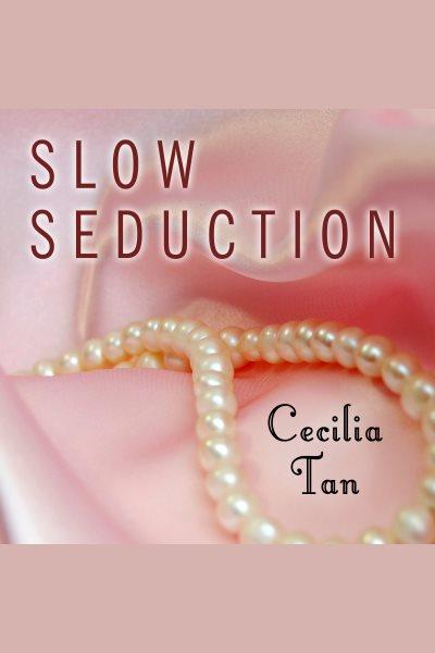 Slow seduction [electronic resource] / Cecilia Tan.