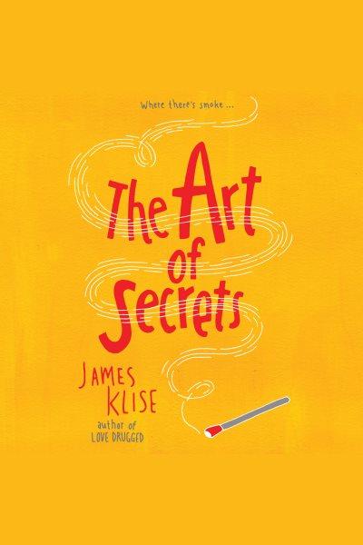 The art of secrets : a novel [electronic resource] / James Klise.