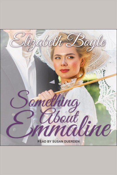 Something about Emmaline [electronic resource] / Elizabeth Boyle.