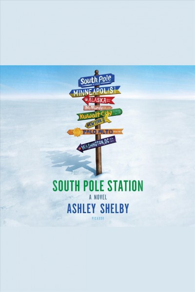 South Pole Station : a novel [electronic resource] / Ashley Shelby.