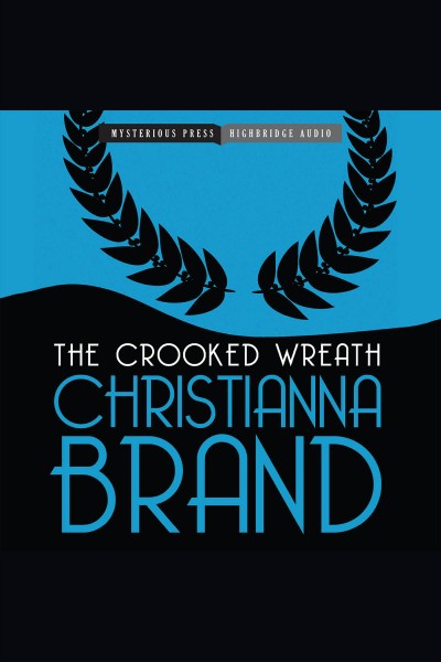 The crooked wreath [electronic resource] / Christianna Brand.