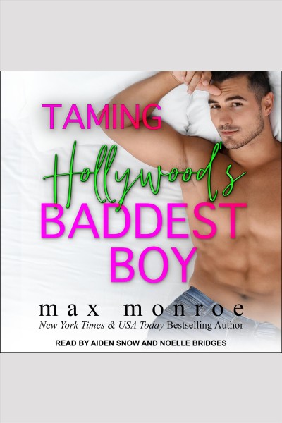 Taming hollywood's baddest boy [electronic resource] / Max Monroe.